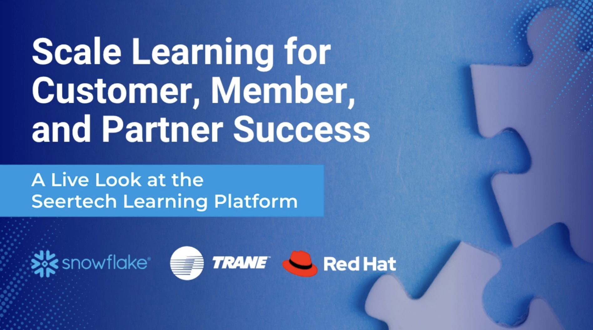Scale Learning for Customer, Member, and Partner Success - A Live Look at the Seertech Platform